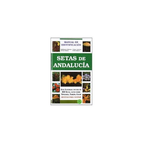 Setas de Andalucía. Manual de identificación