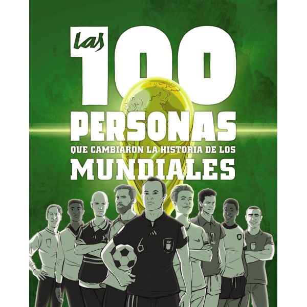 Las 100 personas que cambiaron la historia de los mundiales