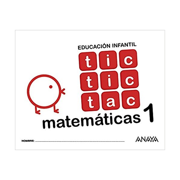 Tic tic tac matemáticas 1. 3 Años Educación Infantil. Cuaderno del Alumno. Andalucía, Aragón, A