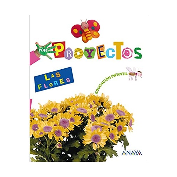 LAS FLORES. 3 Años Educación Infantil. Libro del Alumno. Andalucía, Aragón, Asturias, Canarias,