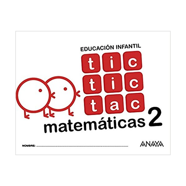 Tic tic tac matemáticas 2. 4 Años Educación Infantil. Cuaderno del Alumno. Andalucía, Aragón, A