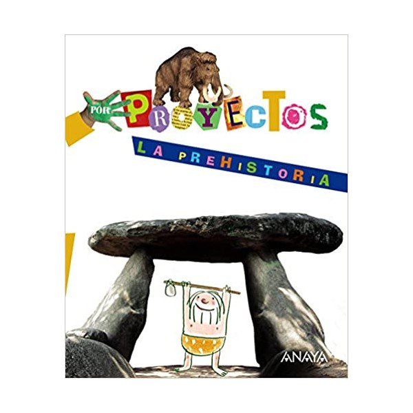 LA PREHISTORIA. 4 Años Educación Infantil. Libro del Alumno. Andalucía, Aragón, Asturias, Canari