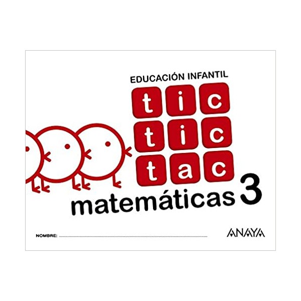 Tic tic tac matemáticas 3. 5 Años Educación Infantil. Cuaderno del Alumno. Andalucía, Aragón, A