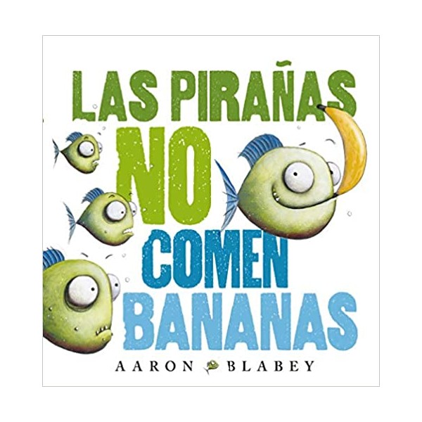 Las pirañas no comen bananas