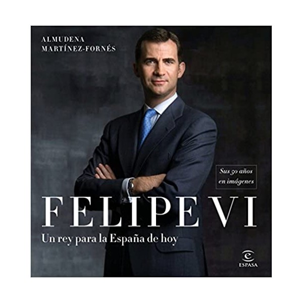 Felipe VI: un rey para la España de hoy