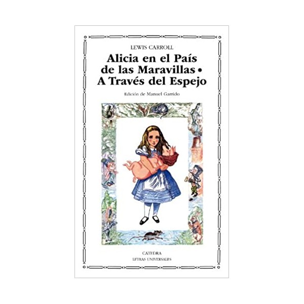 Alicia en el País de las Maravillas; A Través del Espejo y lo que Alicia encontró allí