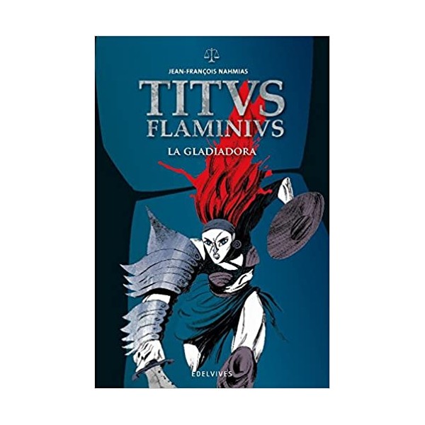 Titus Flaminius. La gladiatrice