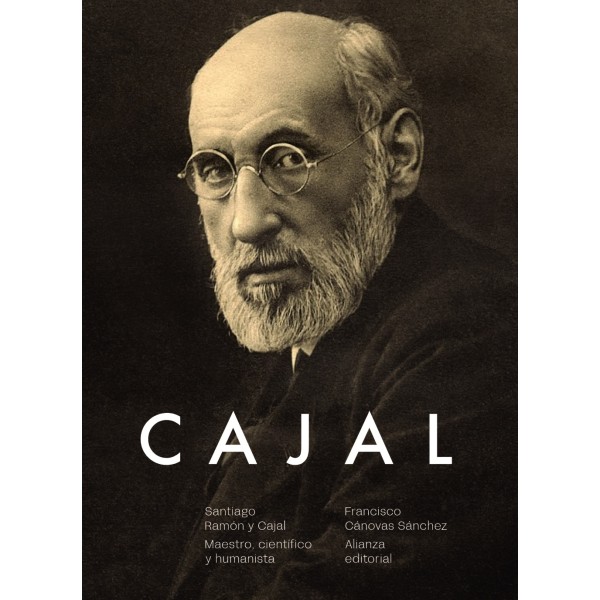 Santiago Ramón y Cajal. Maestro, científico y humanista