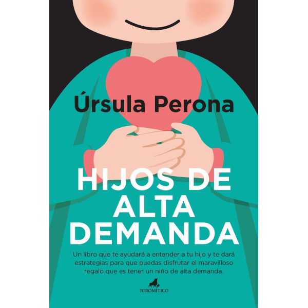 Hijos de alta demanda. Manual para padres