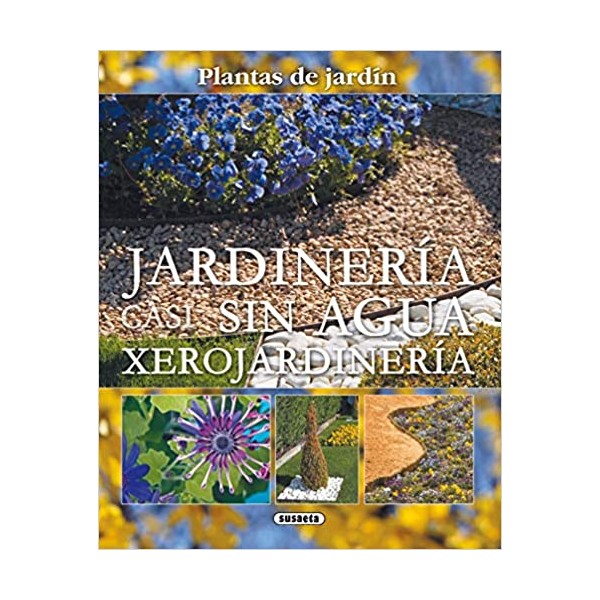 Jardinería casi sin agua. Xerojardinería