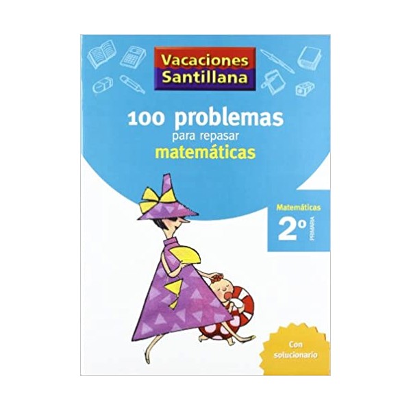 VACACIONES SANTILLANA 2 PRIMARIA 100 PROBLEMAS PARA REPASAR MATEMATICAS