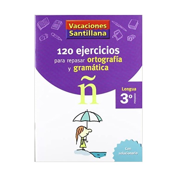 VACACIONES SANTILLANA 3 PRIMARIA 120 EJERCICIOS PARA REPASAR ORTOGRAFIA Y GRAMATICA