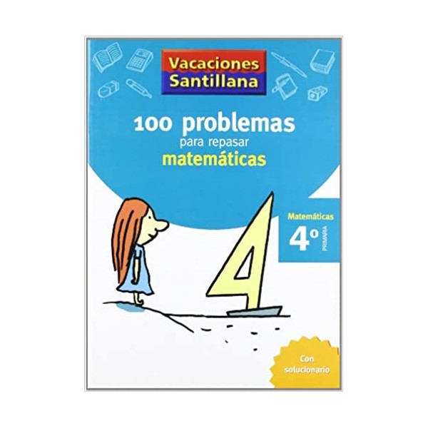 VACACIONES SANTILLANA 4 PRIMARIA 100 PROBLEMAS PARA REPASAR MATEMATICAS