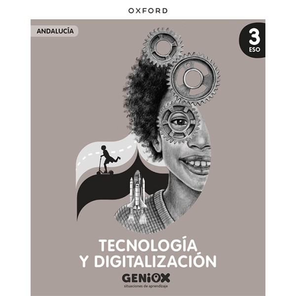 Tecnología y Digitalización 3º ESO. Libro del estudiante. GENiOX Situaciones de aprendizaje (Anda