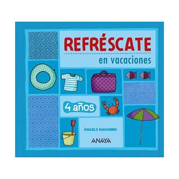 Refréscate en vacaciones 4 años. 4 Años Educación Infantil. Cuaderno del Alumno. Andalucía, Ara