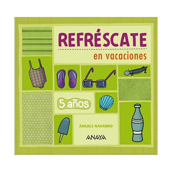 Refréscate en vacaciones 5 años. 5 Años Educación Infantil. Cuaderno del Alumno. Andalucía, Ara