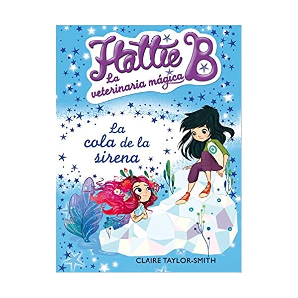 La cola de la sirena (Hattie B. La veterinaria mágica 4)