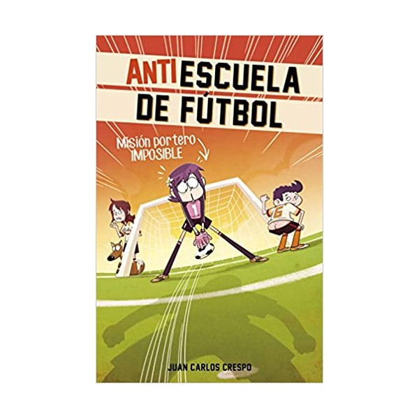 Misión portero imposible (Antiescuela de Fútbol 2)