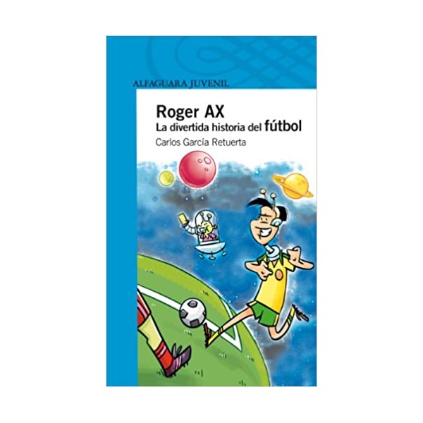 Roger Ax. La divertida historia del fútbol