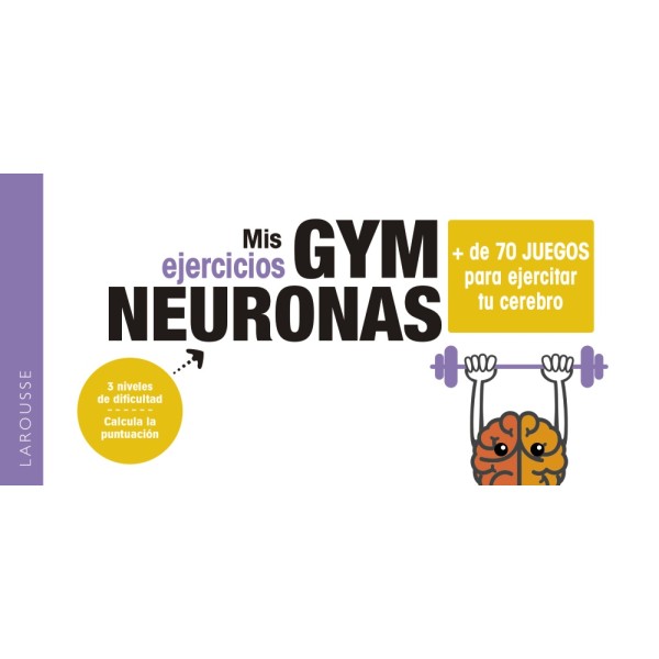 Gym neuronas. + de 70 juegos para ejercitar tu cerebro