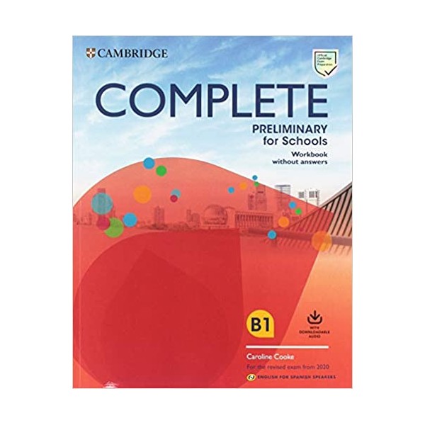 Complete Preliminary for Schools English for Spanish Speakers. Workbook without answers with Downloa