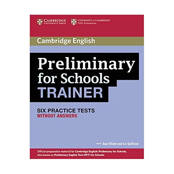 Preliminary for Schools Trainer Six Practice Tests without Answers