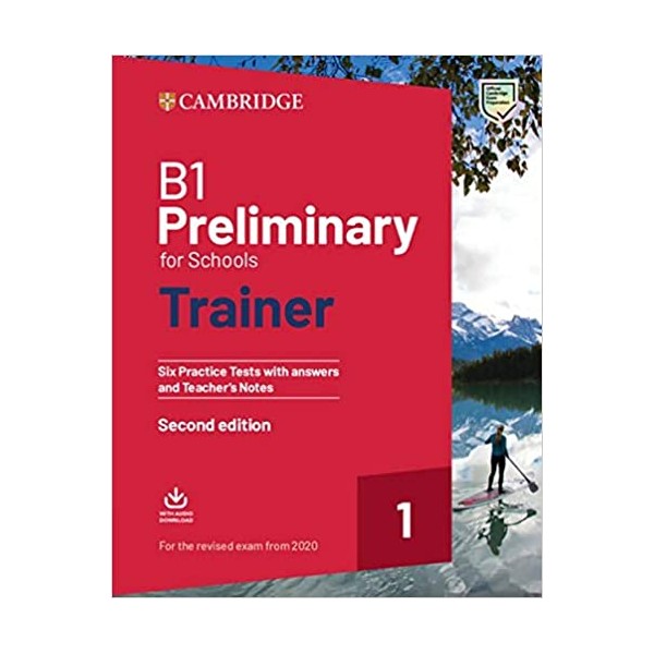 B1 Preliminary for Schools Trainer 1 for the Revised 2020 Exam Second edition Six Practice Tests wit