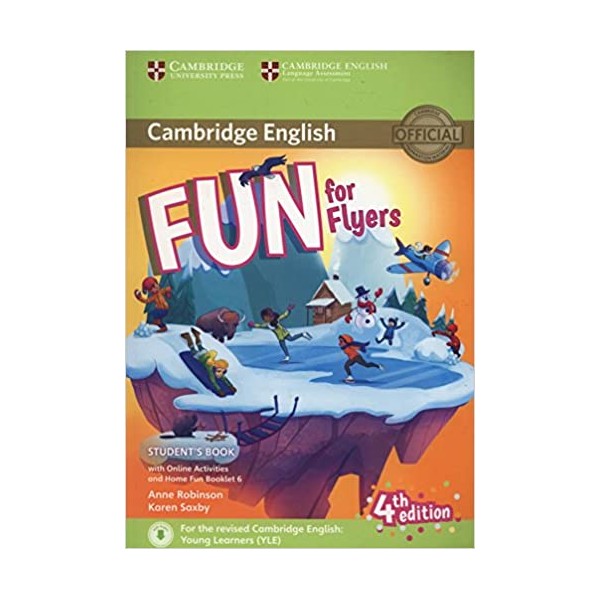 Fun for Flyers Student?s Book with Online Activities with Audio and Home Fun Booklet 6 4th Edition