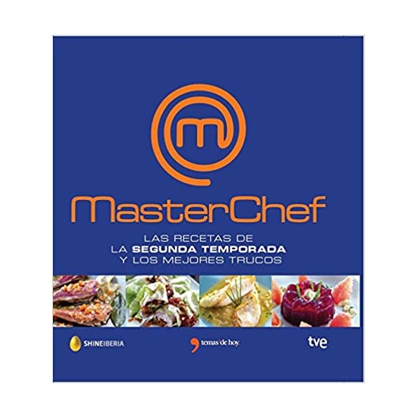 Masterchef. Las recetas de la segunda temporada y los mejores trucos