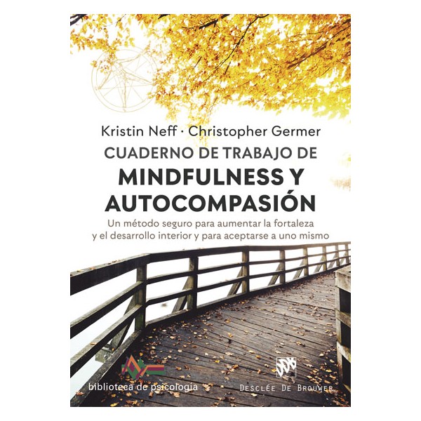 Cuaderno de trabajo de Mindfulness y Autocompasión. Un método seguro para aumentar la fortaleza y