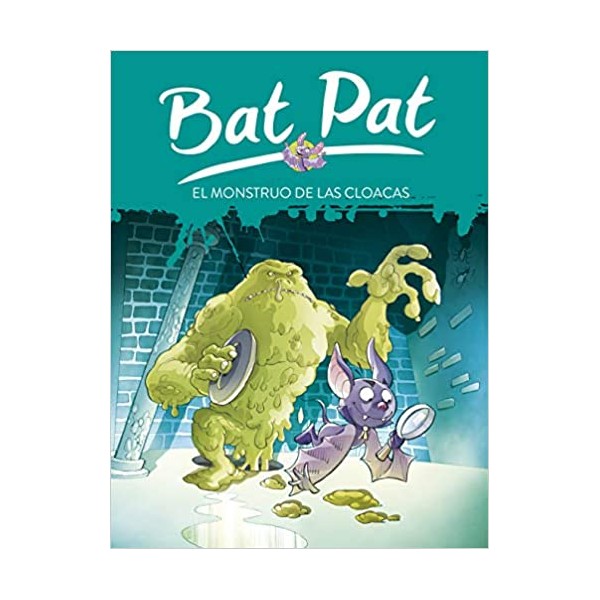 El monstruo de las cloacas (Serie Bat Pat 5)