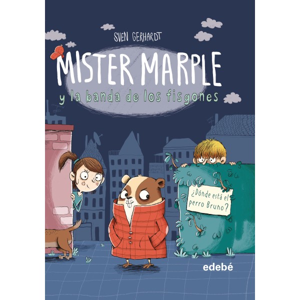 Mister Marple y la banda de los fisgones 1: ¿DÓNDE ESTÁ EL PERRO BRUNO?