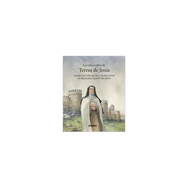 Vida y obra de Santa Teresa de Jesús contada a los niños