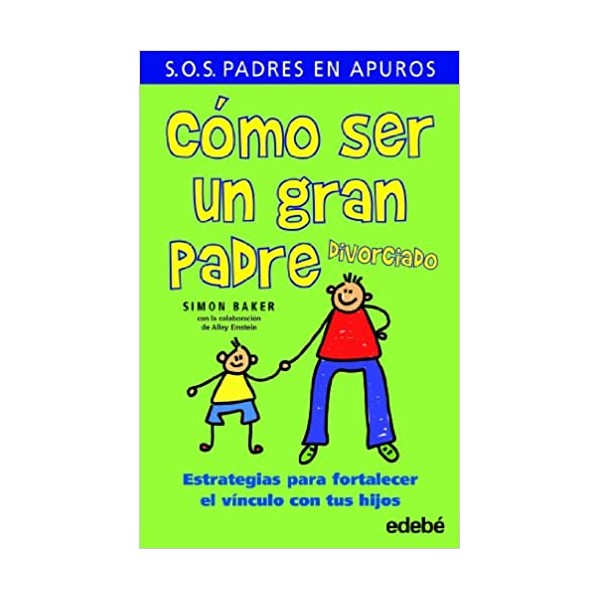 CÓMO SER UN GRAN PADRE DIVORCIADO