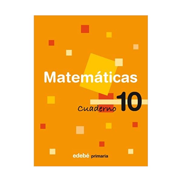 MATEMÁTICAS CUADERNO 10. CUARTO CURSO SEGUNDO CICLO EDUCACIÓN PRIMARIA