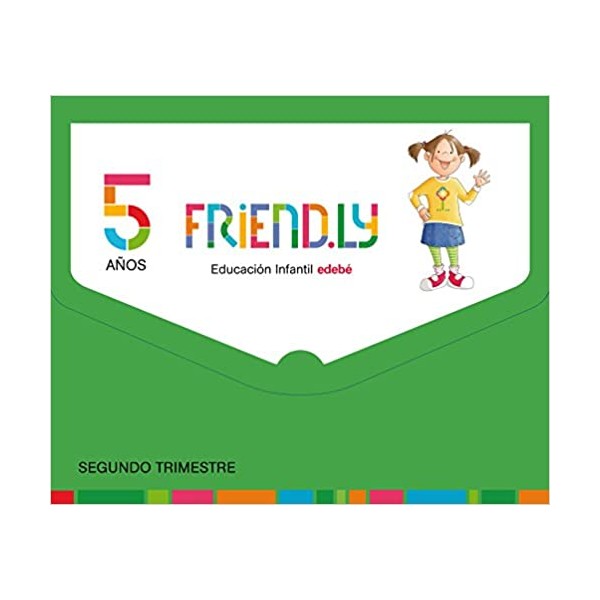 FRIEND.LY 5 AÑOS SEGUNDO TRIMESTRE. Quinto Curso de Educación Infantil. Castellano