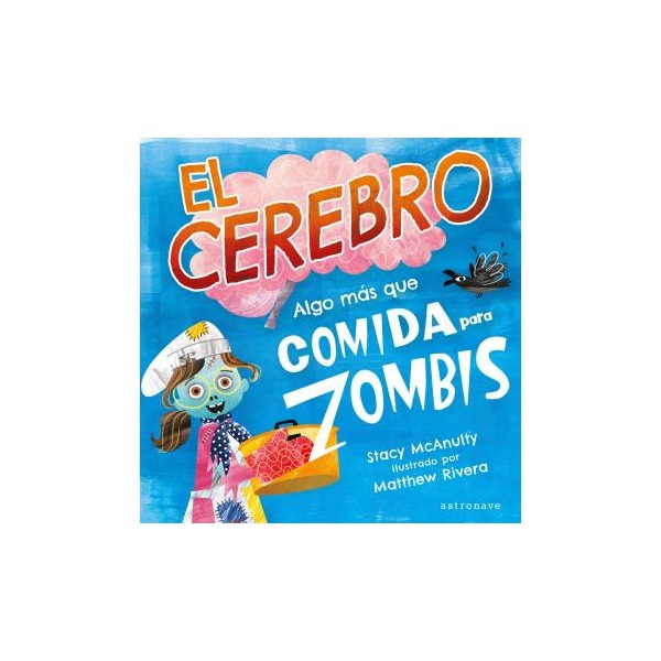 EL CEREBRO. ALGO MÁS QUE COMIDA PARA ZOMBIS